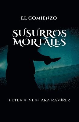 Peter R Vergara Ramirez, Peter R Vergara, Peter R. Vergara Ramirez, Peter R. Vergara - Susurros Mortales, Häftad