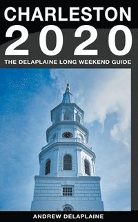 bokomslag Charleston - The Delaplaine 2020 Long Weekend Guide