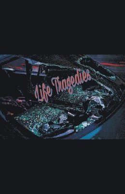 Life Tragedies