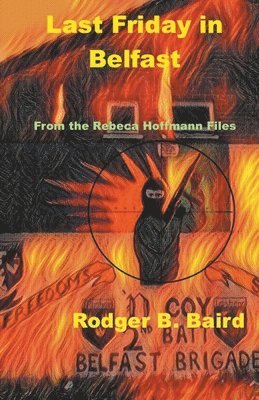 Rodger B Baird, Rodger B. Baird - Last Friday in Belfast, Häftad