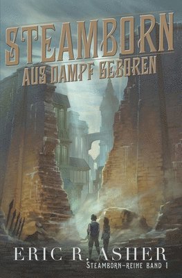 Eric R Asher, Eric R. Asher - Steamborn - Aus Dampf geboren, Häftad