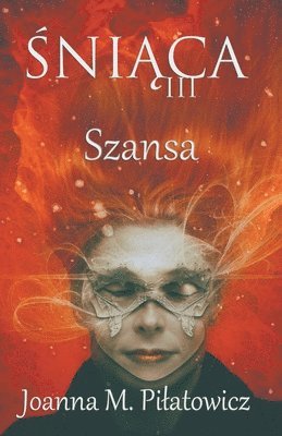 Joanna M Pilatowicz, Joanna M. Pilatowicz - Śniąca III - Szansa, Häftad
