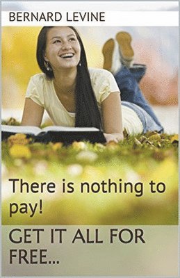 There is Nothing to Pay! Get It All for Free... 1