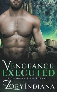 bokomslag Vengeance Executed - A Dystopian Rebel Romance