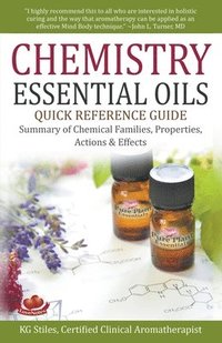 bokomslag Chemistry Essential Oils Quick Reference Guide Summary of Chemical Families, Properties, Actions & Effects