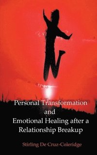 bokomslag Personal Transformation and Emotional Healing after a Relationship Breakup