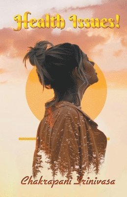 Chakrapani Srinivasa, chakrapani srinivasa - Health Issues!, Häftad
