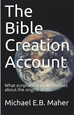 Michael E B Maher - Bible Creation Account, Häftad