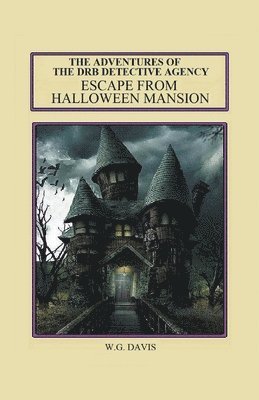 W G Davis, W. G. Davis, W.G. Davis - Adventures of The DRB Detective Agency Escape From Halloween Mansion, Häftad