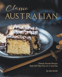 bokomslag Classic Australian Recipes that will Make You Visit