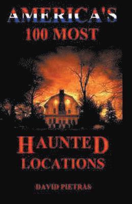 bokomslag America's 100 Most Haunted Locations