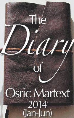 2014 (Jan-Jun) - The Diary of Osric Martext 1