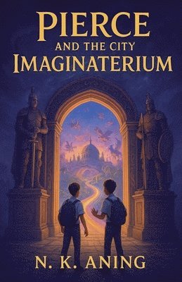 N K Aning - Pierce and the City of Imaginaterium, Häftad