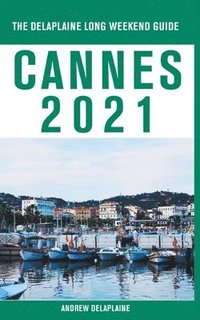 bokomslag Cannes - The Delaplaine 2021 Long Weekend Guide