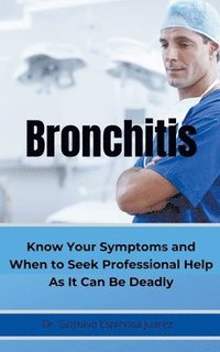 bokomslag BRONCHITIS Know Your Symptoms and When to Seek Professional Help As It Can Be Deadly