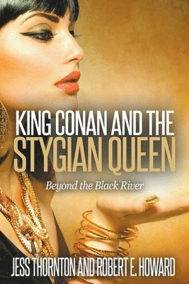 bokomslag King Conan and the Stygian Queen- Beyond the Black River