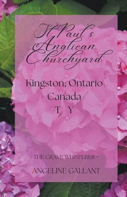bokomslag St. Paul's Anglican Churchyard, Kingston, Ontario T - Z