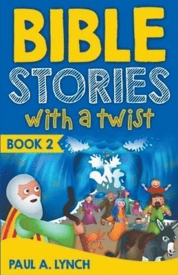 Paul Lynch - Bible Stories With A Twist Book 2, Häftad