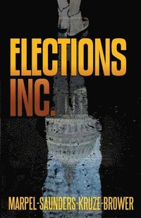 bokomslag Elections, Inc.
