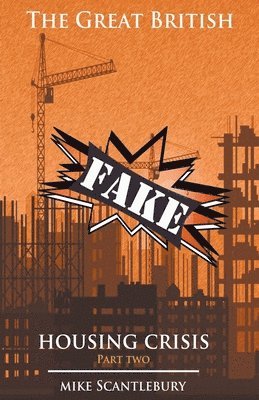 Mike Scantlebury - Great British Fake Housing Crisis, Part 2, Häftad