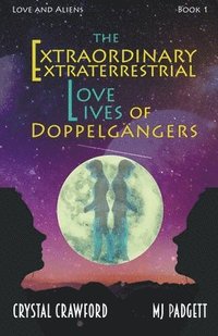 bokomslag The Extraordinary Extraterrestrial Love Lives of Doppelgangers