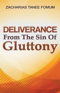 bokomslag Deliverance From The Sin of Gluttony
