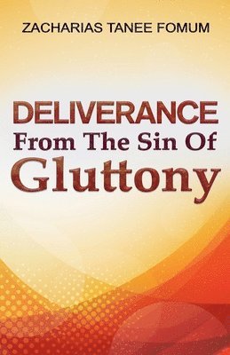 bokomslag Deliverance From The Sin of Gluttony