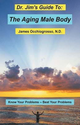 Dr. Jim's Guide to the Aging Male Body 1