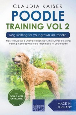 Claudia Kaiser - Poodle Training Vol 2 - Dog Training for Your Grown-up Poodle, Häftad