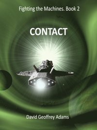 bokomslag Contact: Fighting the Machines - Book 2