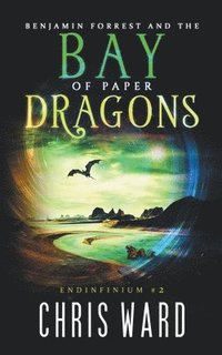bokomslag Benjamin Forrest and the Bay of Paper Dragons