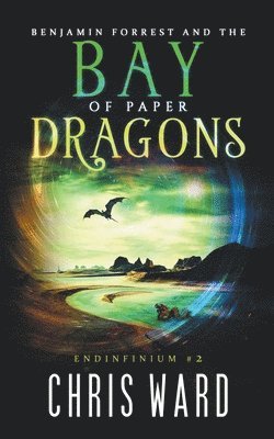 Benjamin Forrest and the Bay of Paper Dragons 1