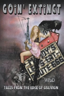 Wp Ad, Mandy White - Goin' Extinct: Tales From the Edge of Oblivion, Häftad