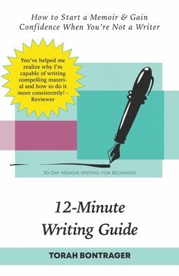 bokomslag 12-Minute Writing Guide - How to Start a Memoir & Gain Confidence When You're Not a Writer