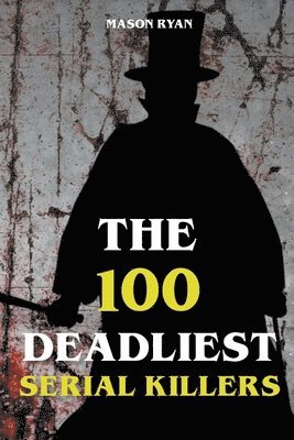 bokomslag 100 Deadliest Serial Killers