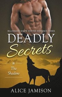 bokomslag Deadly Secrets The Shadow (Billionaire Shape-Shifter Romance Series Book 1)