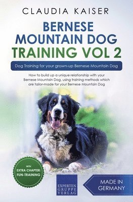 bokomslag Bernese Mountain Dog Training Vol 2 - Dog Training for Your Grown-up Bernese Mountain Dog