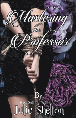 Julie Shelton - Mastering the Professor, Häftad