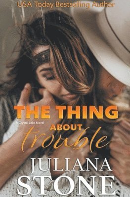 Juliana Stone - The Thing About Trouble, Häftad