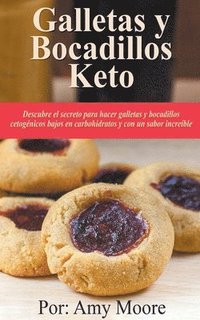 bokomslag Galletas y bocadillos keto Descubre el secreto para hacer galletas y bocadillos cetogenicos bajos en carbohidratos y con un sabor increible