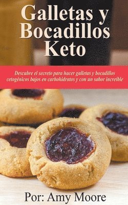 bokomslag Galletas y bocadillos keto Descubre el secreto para hacer galletas y bocadillos cetognicos bajos en carbohidratos y con un sabor increble