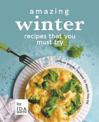 Amazing Winter Recipes That You Must Try 1