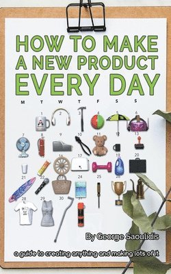 George Saoulidis - How to Make a New Product Every Day, Häftad