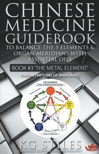 bokomslag Chinese Medicine Guidebook Essential Oils to Balance the Metal Element & Organ Meridians