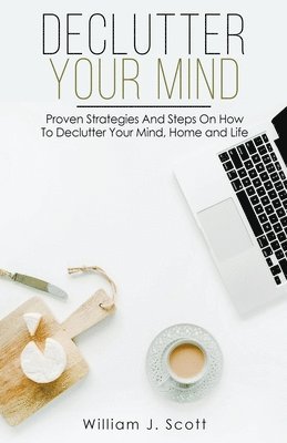William J Scott, William J. Scott - Declutter Your Mind, Häftad
