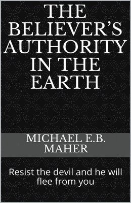 The Believer's Authority in the Earth 1