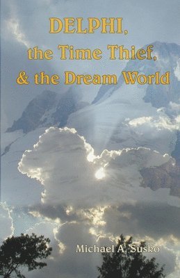 bokomslag Delphi, the Time Thief, and the Dream World