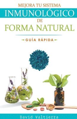 Mejora Tu Sistema Inmunolgico De Forma Natural - Gua Rpida 1