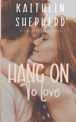 Hang On To Love 1