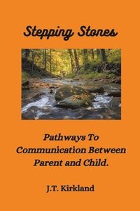 bokomslag Stepping Stones Pathways To Communication Between Parent and Child.